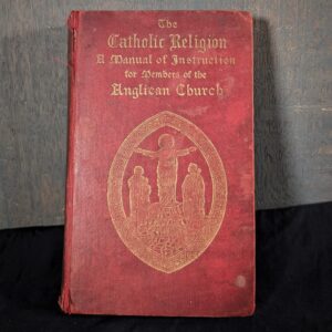 'The Catholic Religion' - A Manual of Instruction for Members of the Anglican Church' by Clewer 1893 (SOLD)